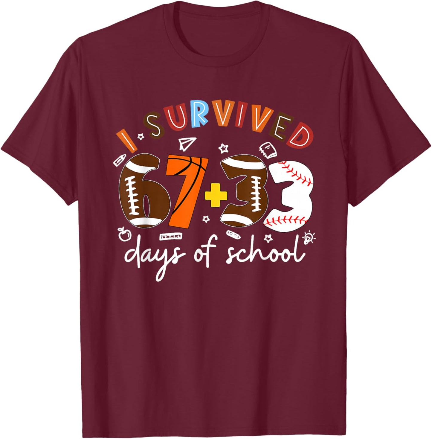 I Survived 67 33 Days of School 100th Day Sport Lover Kids T-Shirt - T-Shirt | Maroon