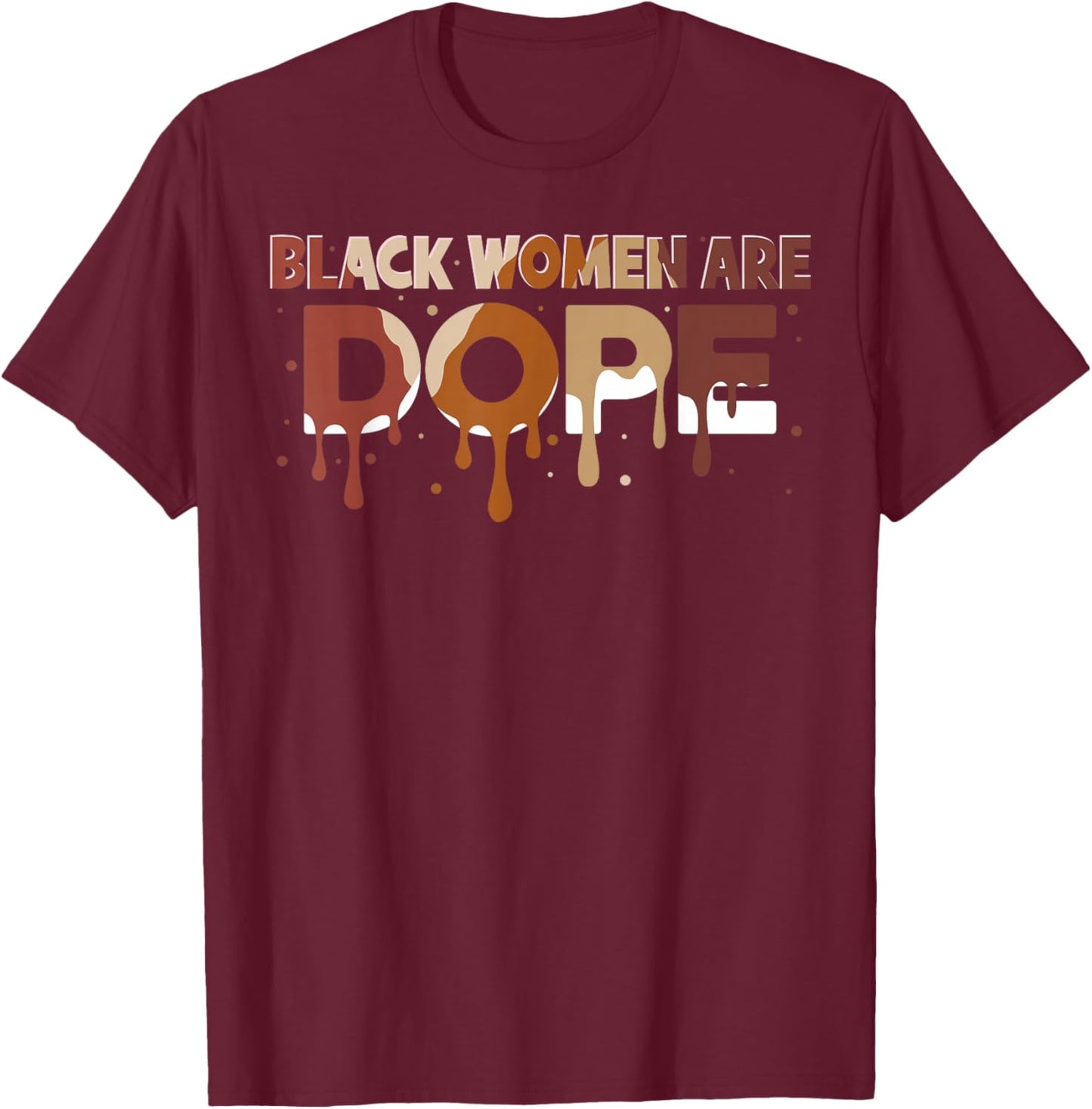 Black Women are Dope Black History Month Proud Girl Women T-Shirt - T-Shirt | Maroon
