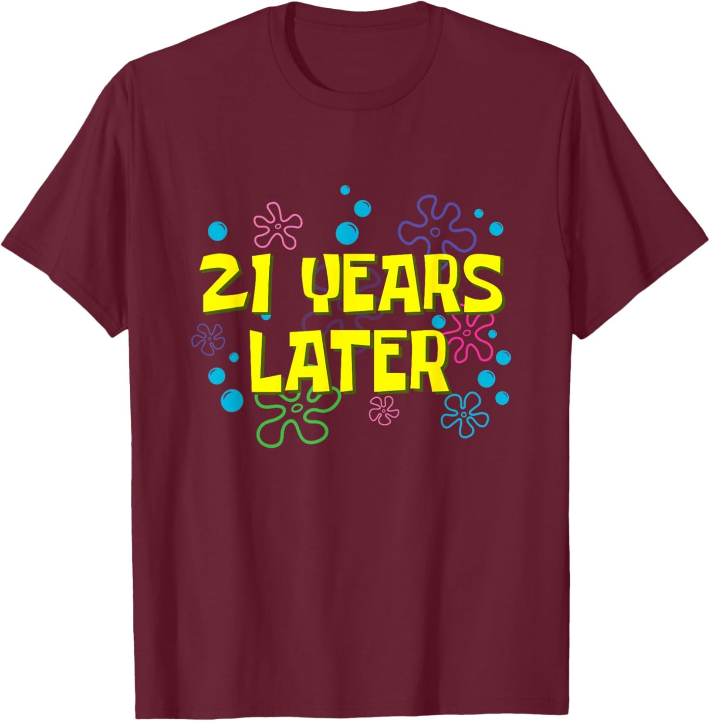 21th Birthday 21 Years Later 21 Years Old Bday T-Shirt - T-Shirt | Maroon