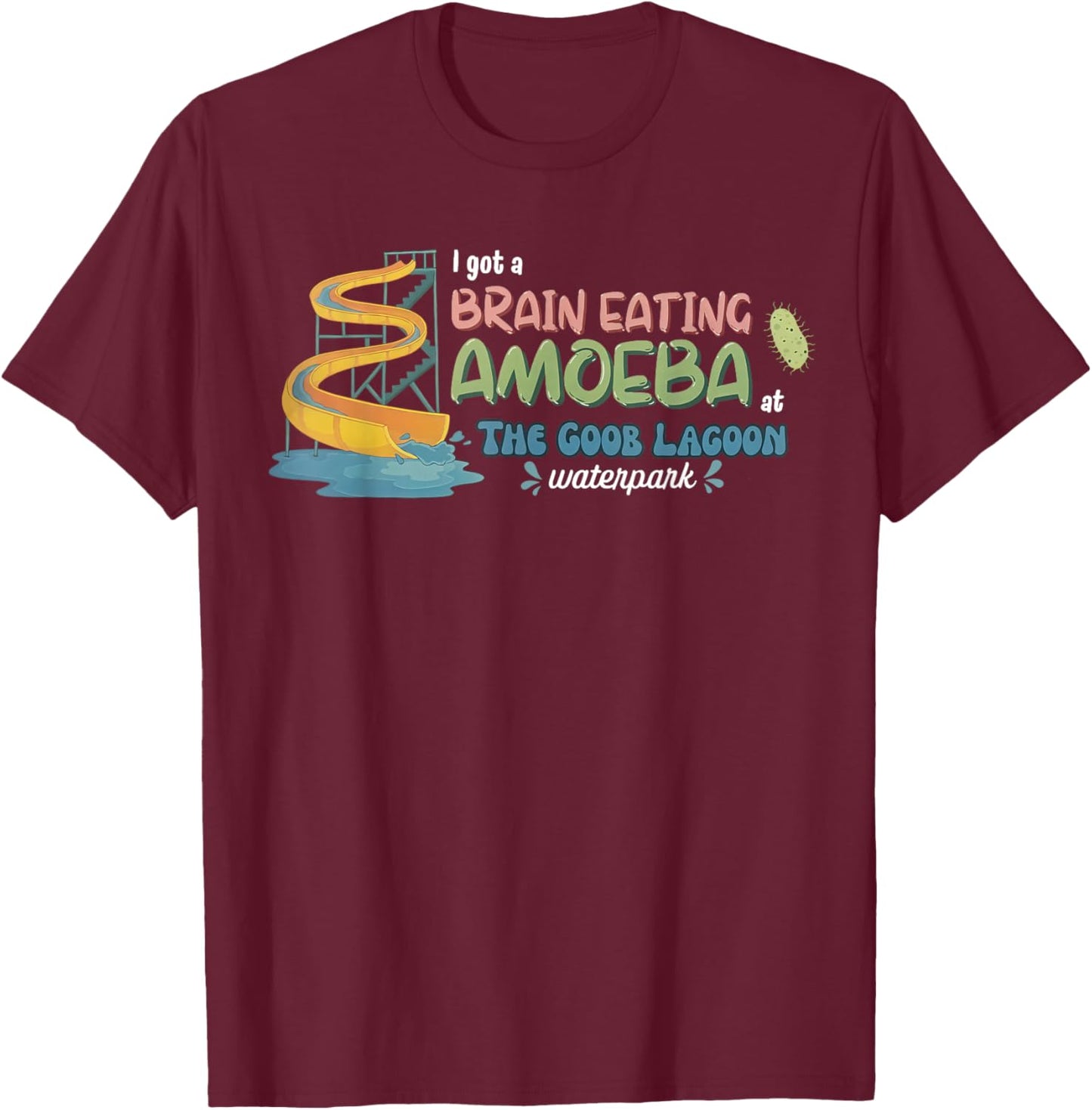 I Got A Brain Eating Amoeba at The Goob Lagoon Funny Meme T-Shirt - T-Shirt | Maroon