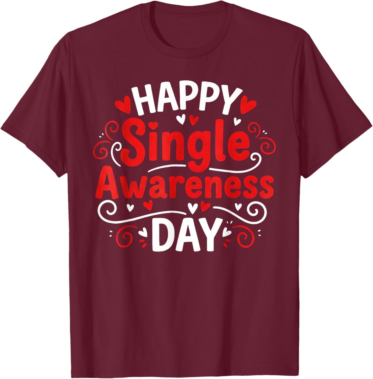 Single Awareness Day Funny Anti-Valentine Humor Design T-Shirt - T-Shirt | Maroon
