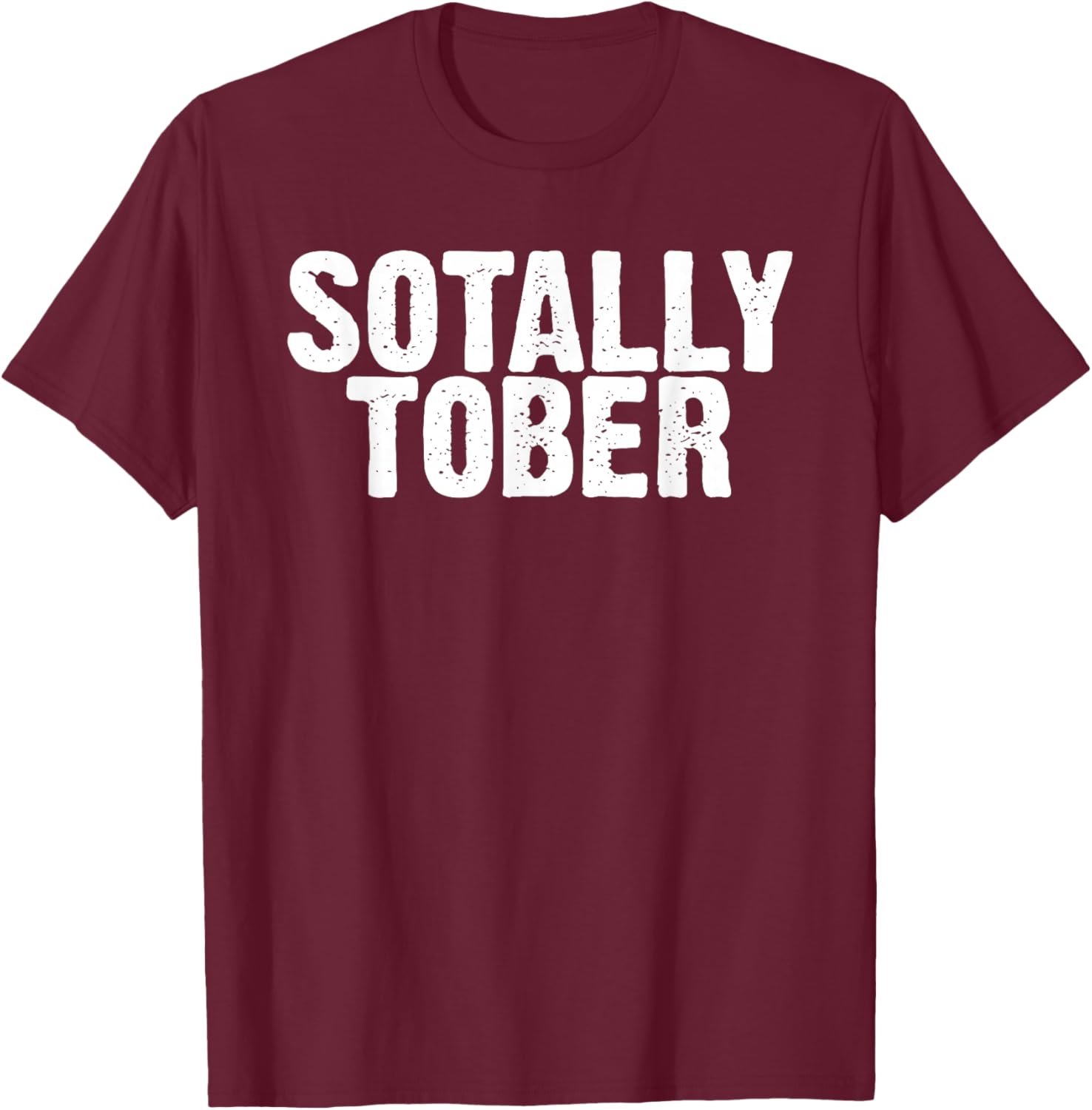 Sotally Tober Alcohol Drinking Beer Bartender T-Shirt - T-Shirt | Maroon