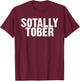 Sotally Tober Alcohol Drinking Beer Bartender T-Shirt - T-Shirt | Maroon