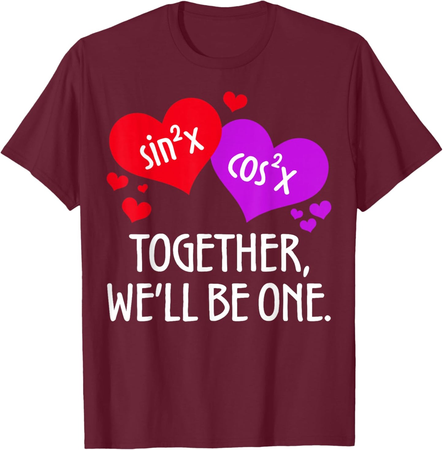 Together We'll Be One Math Teacher Student Valentine’s Day T-Shirt - T-Shirt | Maroon
