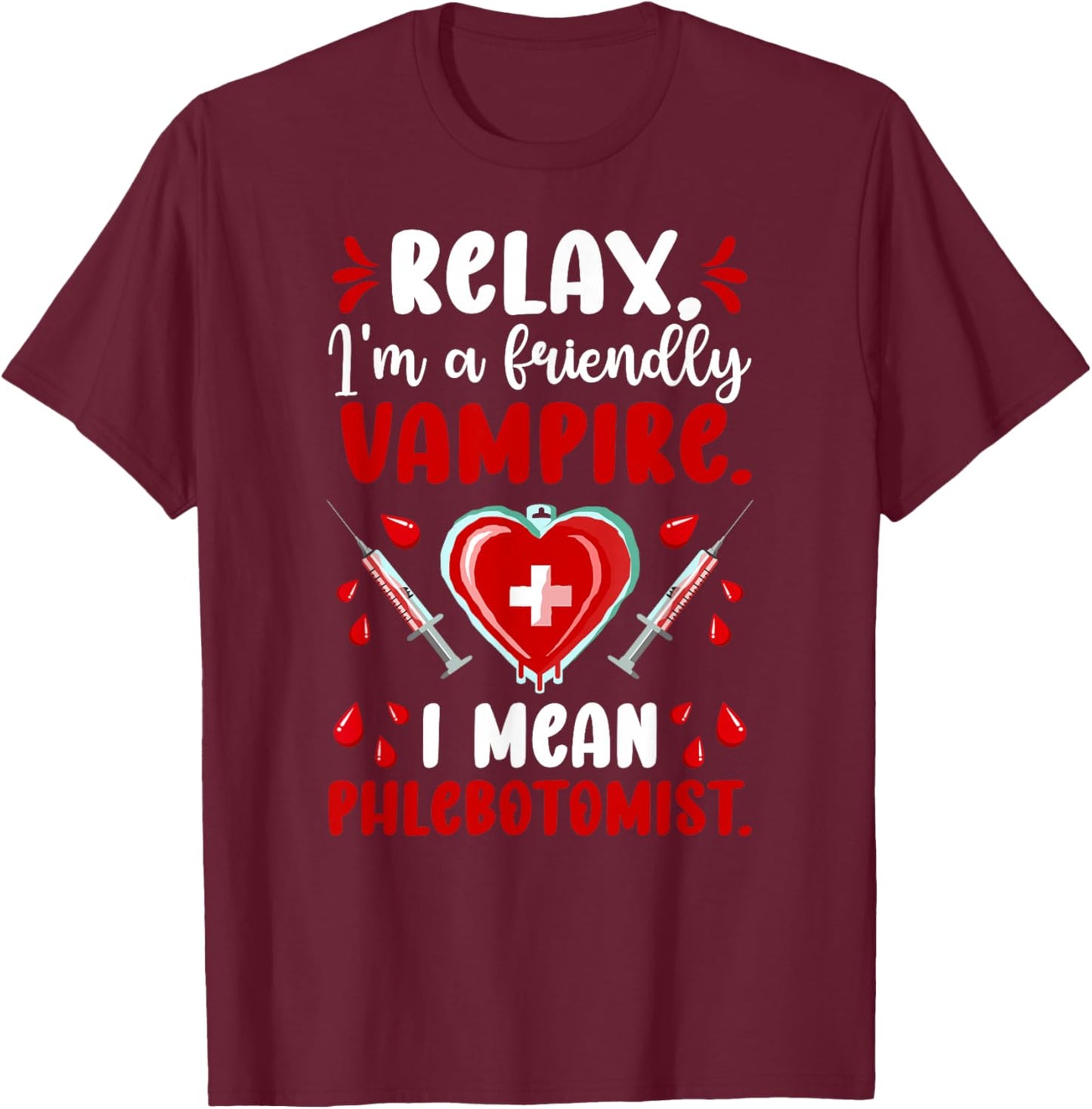 Phlebotomist Phlebotomy Funny Phlebotomist T-Shirt - T-Shirt | Maroon