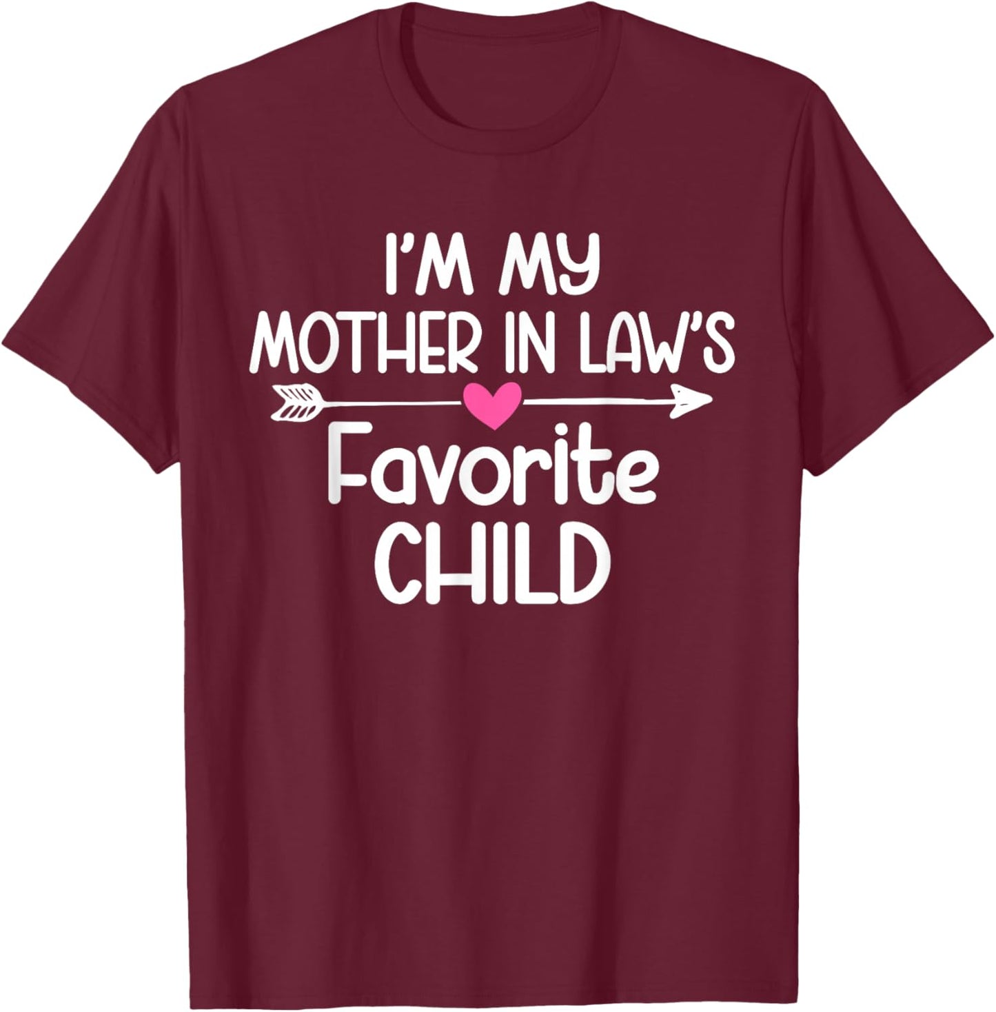I'm My Mother in Law's Favorite Child Girls Cute T-Shirt - T-Shirt | Maroon