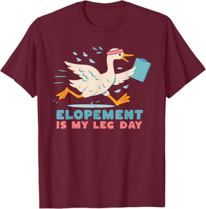 Elopement, Leg Day, Gym, Funny Puns T-Shirt - T-Shirt | Maroon
