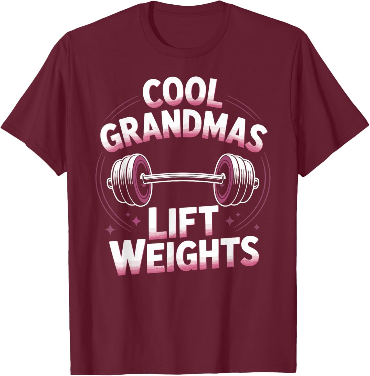 Cool Grandmas Lift Weights Funny Weightlifting Grandma Gym T-Shirt - T-Shirt | Maroon