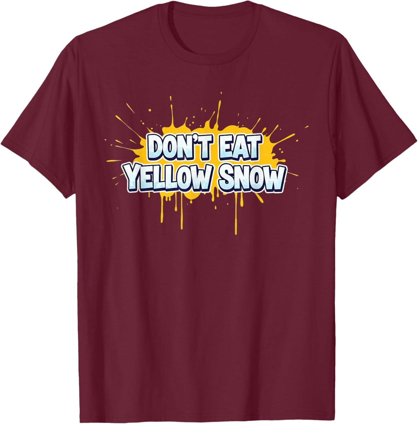 Awesome Don't Eat Yellow Snow Speech Costume T-Shirt - T-Shirt | Maroon