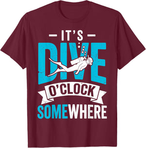 It's Dive O'clock Some Where Scuba Diving Diver Funny T-Shirt - T-Shirt | Maroon