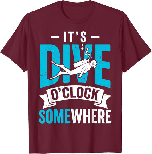 It's Dive O'clock Some Where Scuba Diving Diver Funny T-Shirt - T-Shirt | Maroon