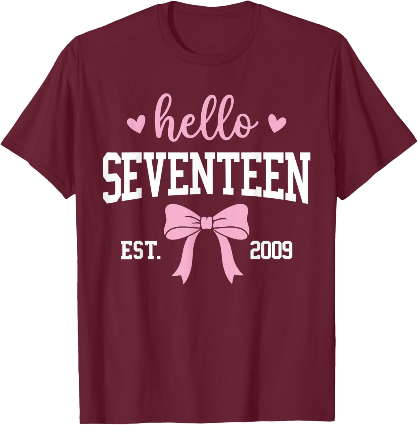 Hello Seventeen Est 2019 17th Birthday 17 Years Old T-Shirt - T-Shirt | Maroon