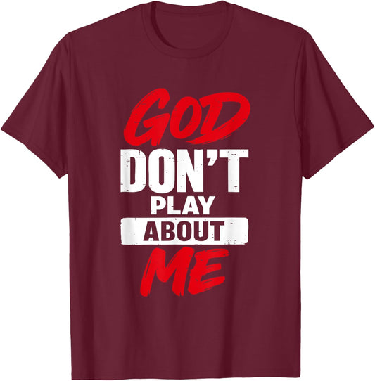 Vintage God Don’t Play About Me Funny Religious Christian T-Shirt - T-Shirt | Maroon