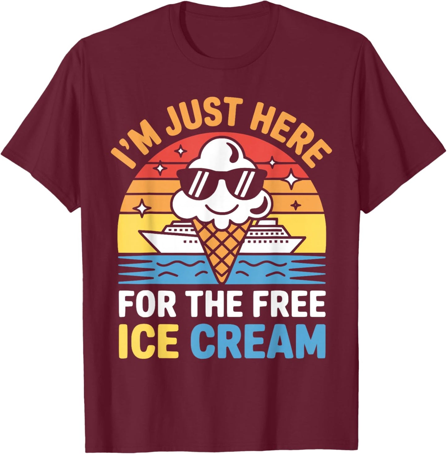 Just Here for Free Ice Cream Funny Cruise Travel Matching T-Shirt - T-Shirt | Maroon