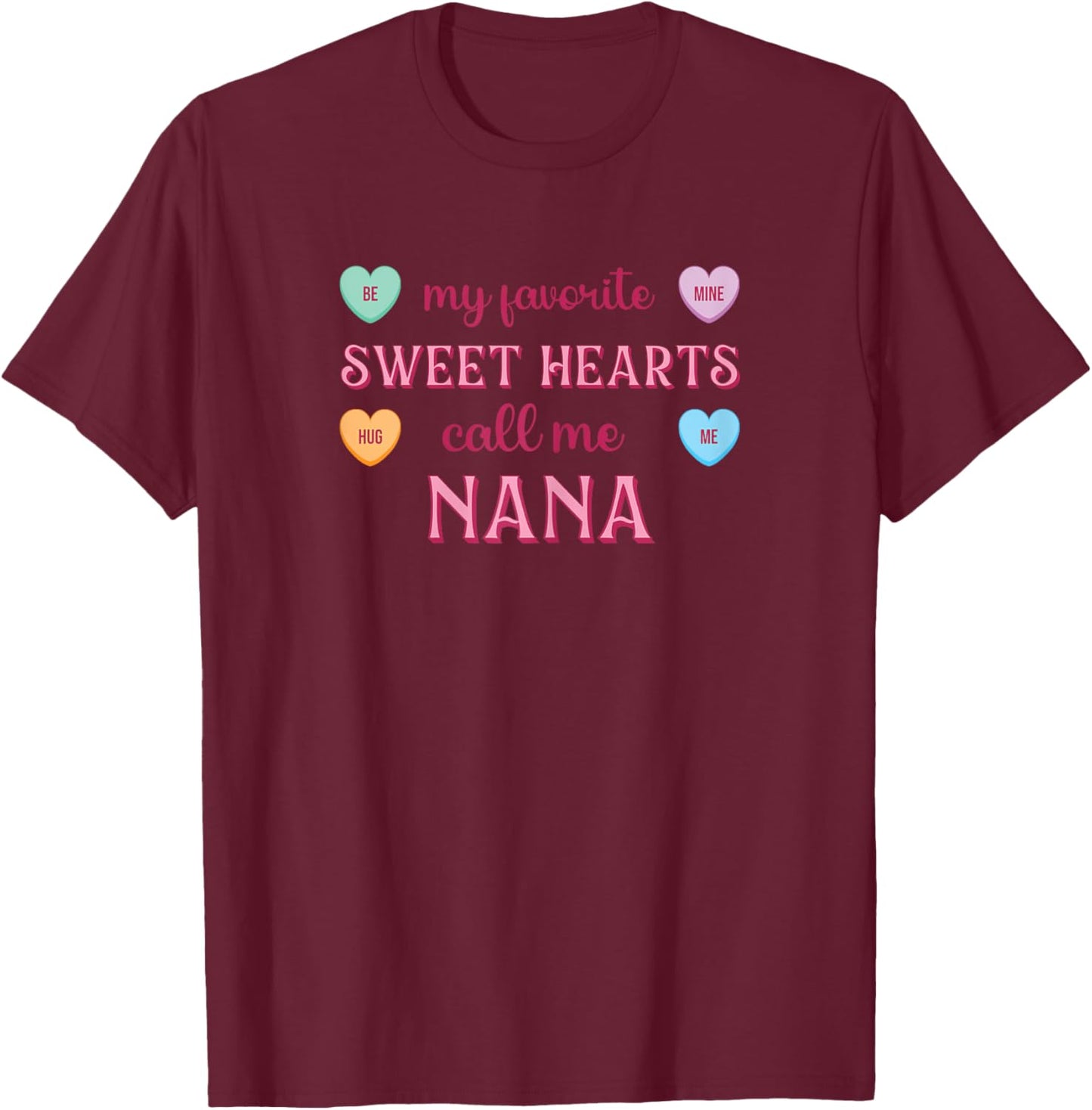 Sweet Hearts Call Me Nana Valentine’s Day Nana T-Shirt - T-Shirt | Maroon