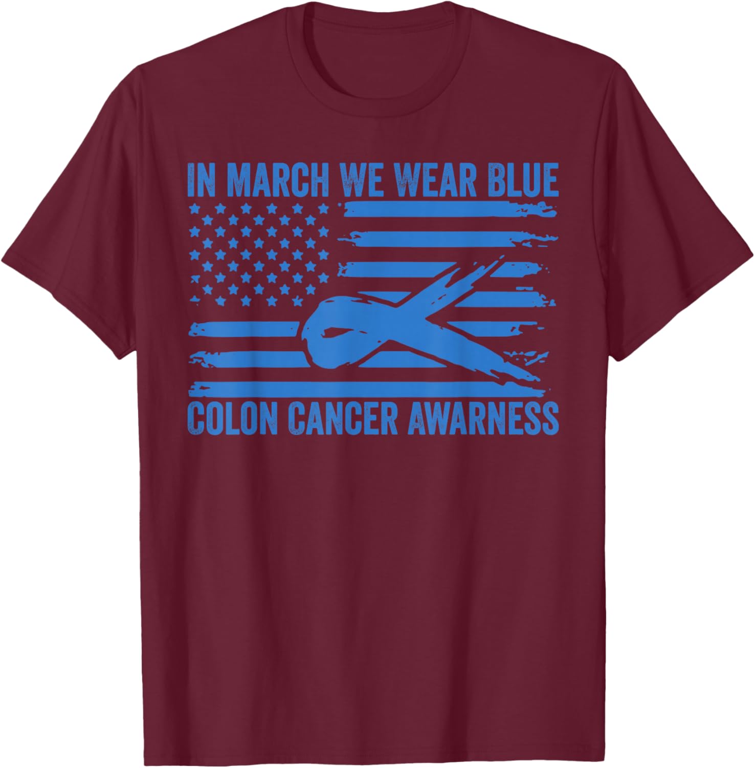 in March We Wear Blue Colon Cancer Awareness T-Shirt - T-Shirt | Maroon