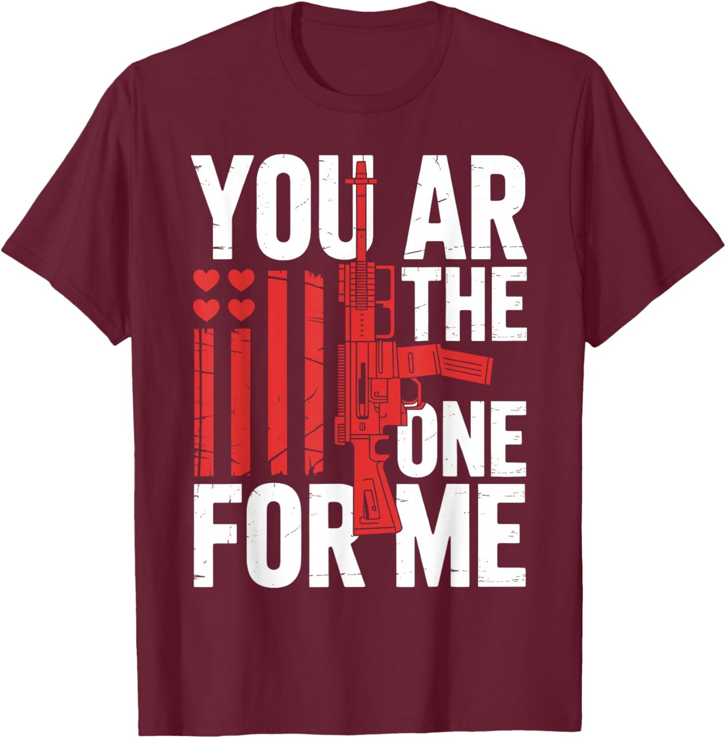 You AR The One for Me Funny Valentines Women Men T-Shirt - T-Shirt | Maroon