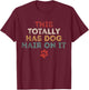 This Totally Has Dog Hair On It Funny Dog Lovers Dog Quote T-Shirt - T-Shirt | Maroon