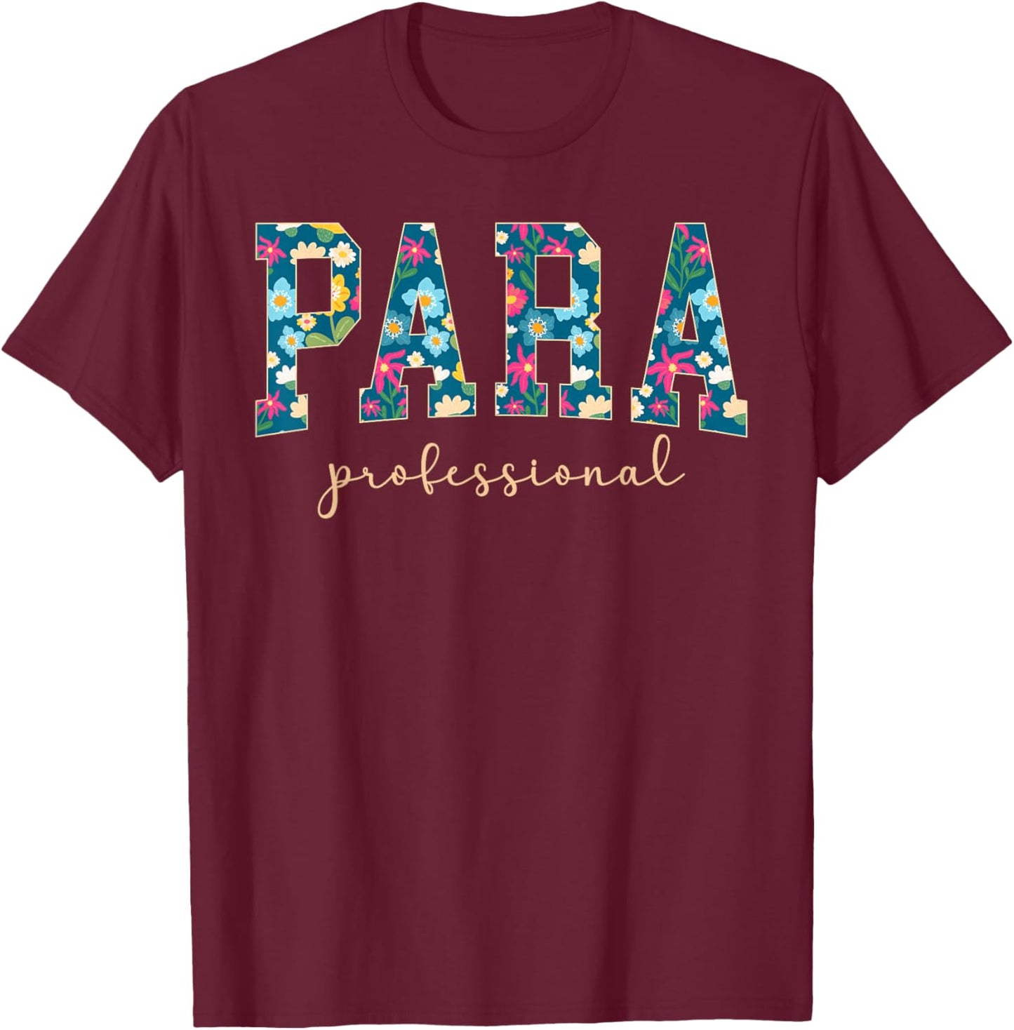 Paraprofessional Flowers para Parapro T-Shirt - T-Shirt | Maroon