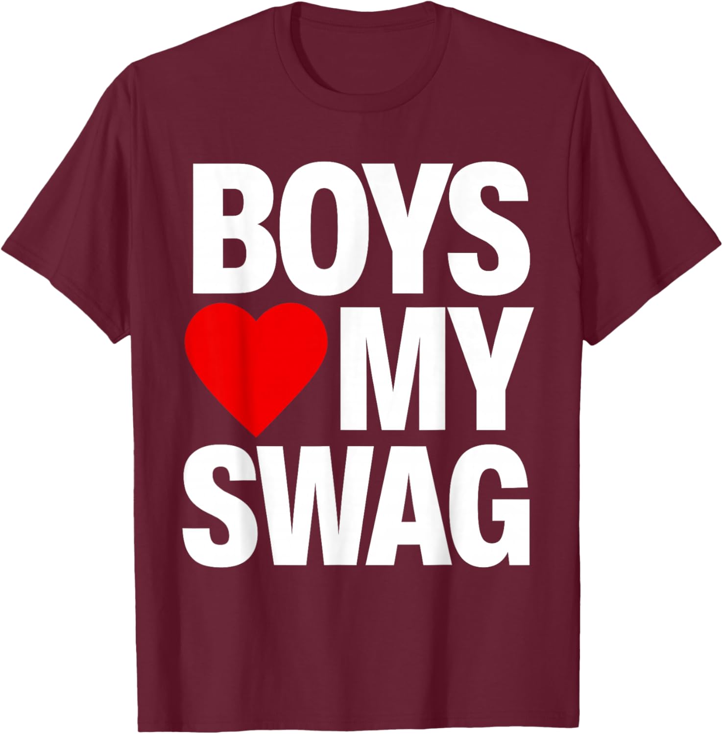 Boys Love My Swag T-Shirt - T-Shirt | Maroon