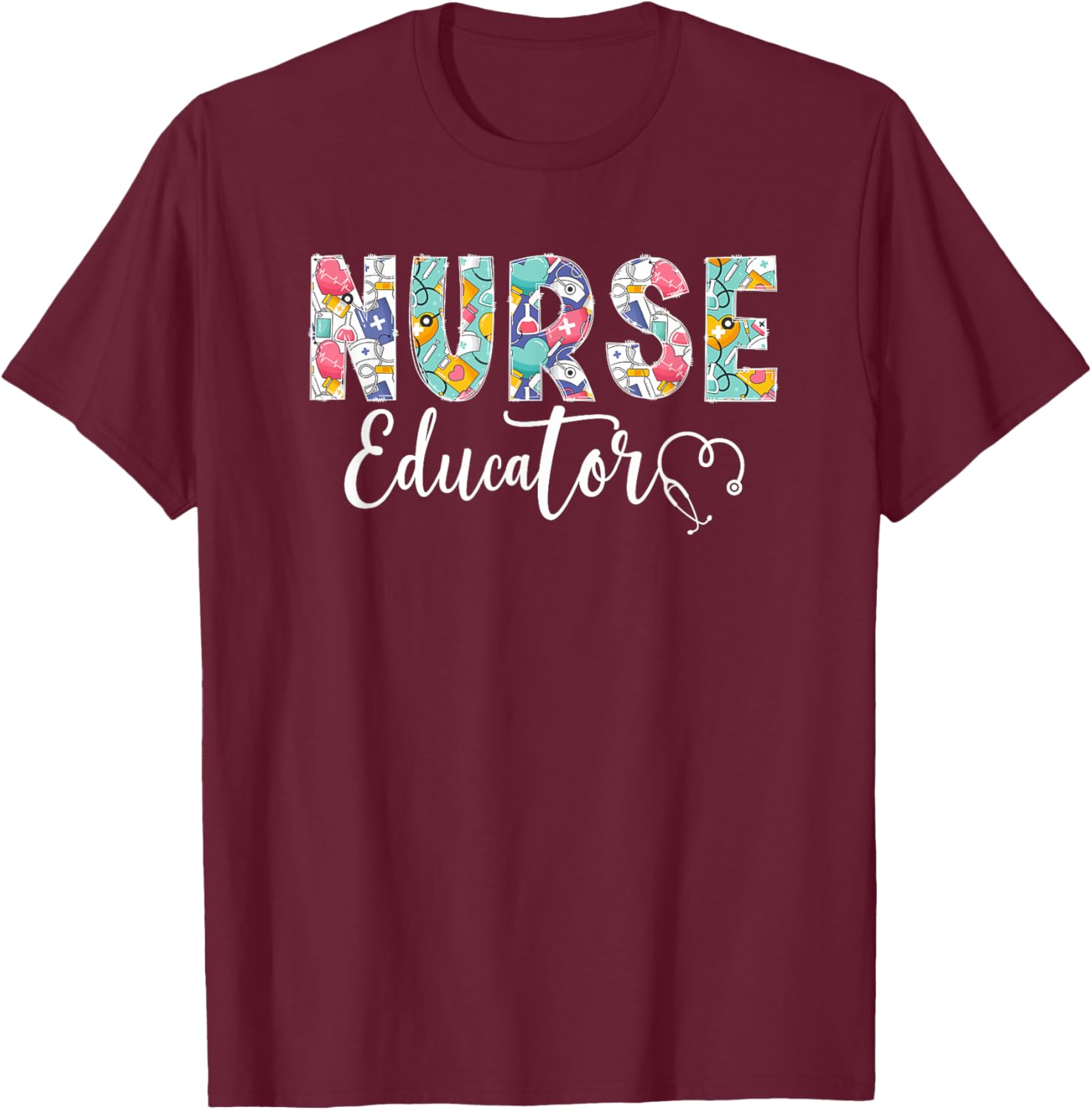 Nurse Educator Nursing Educator Best Nurse Educator T-Shirt - T-Shirt | Maroon