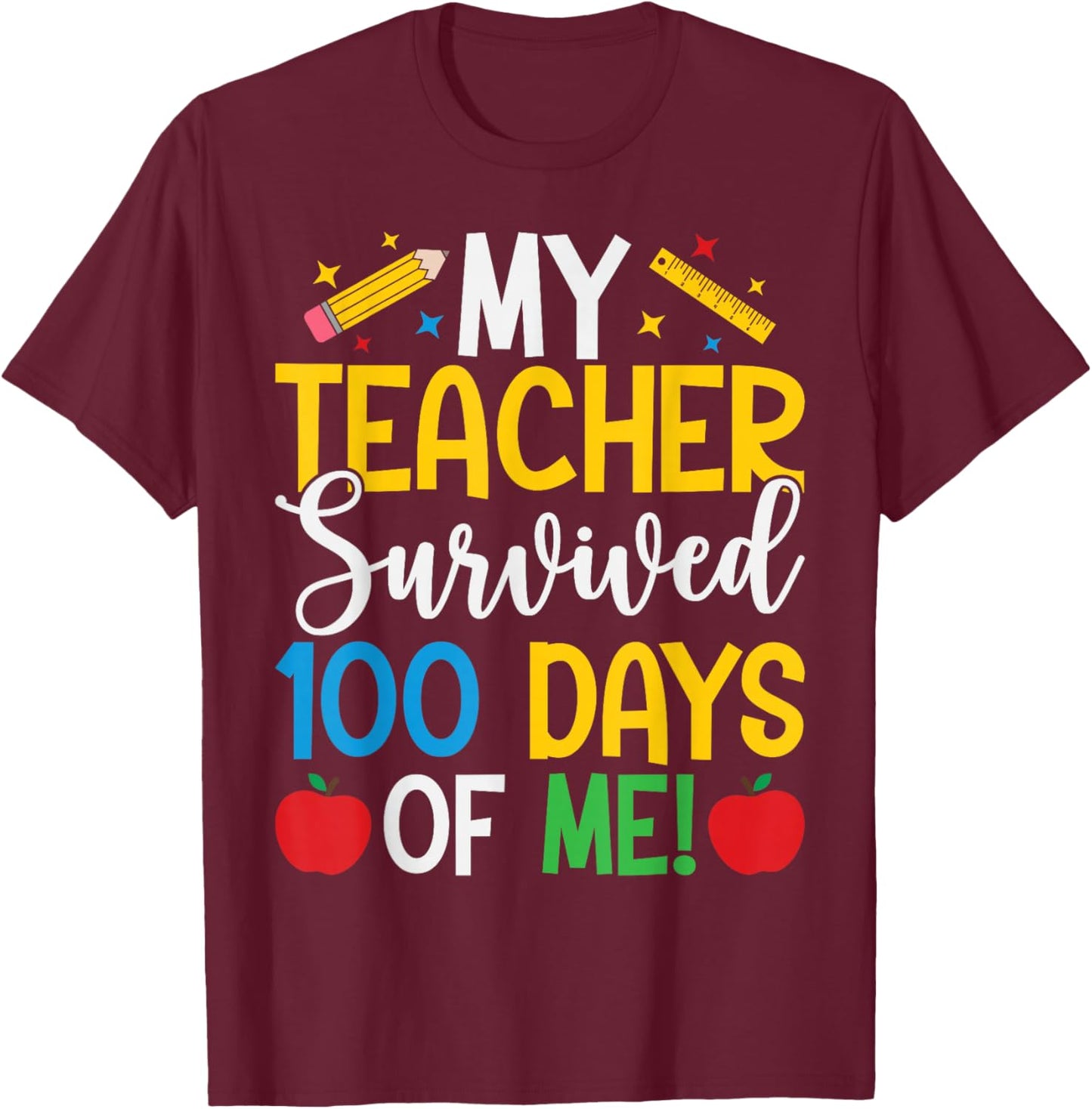 My Teacher Survived 100 Days of Me 100th Day of School T-Shirt - T-Shirt | Maroon