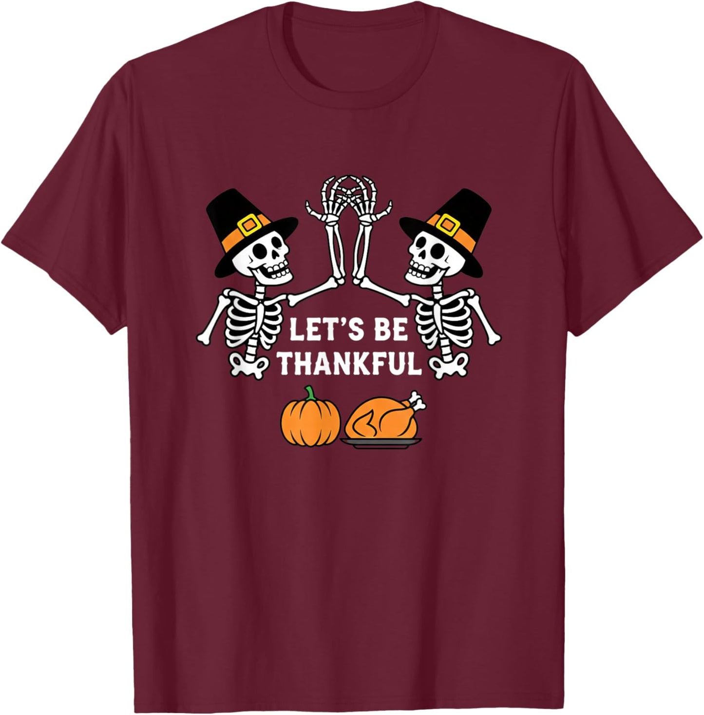 Let's BE Thankful, Halloween Skeletons with Pumpk T-Shirt - T-Shirt | Maroon