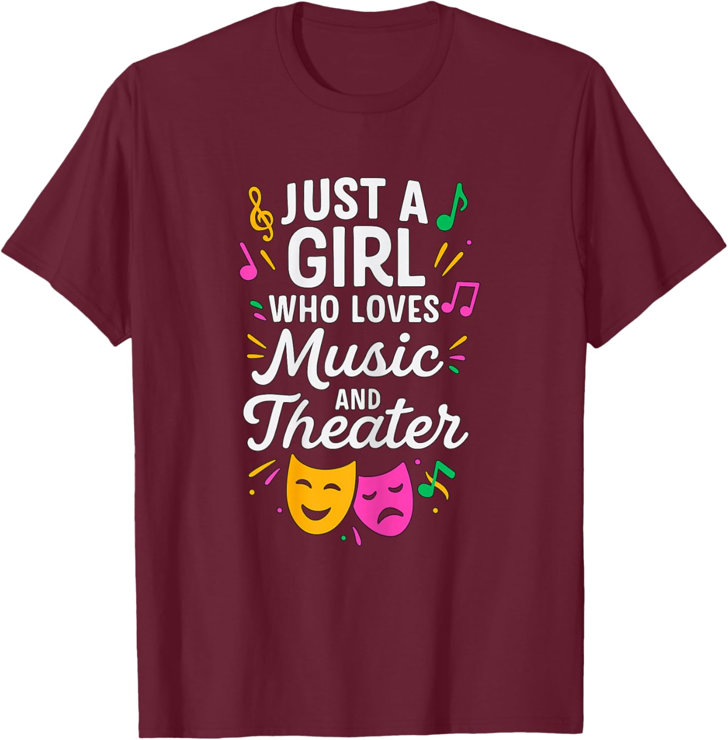 Just a Girl Who Loves Music and Theater T-Shirt - T-Shirt | Maroon