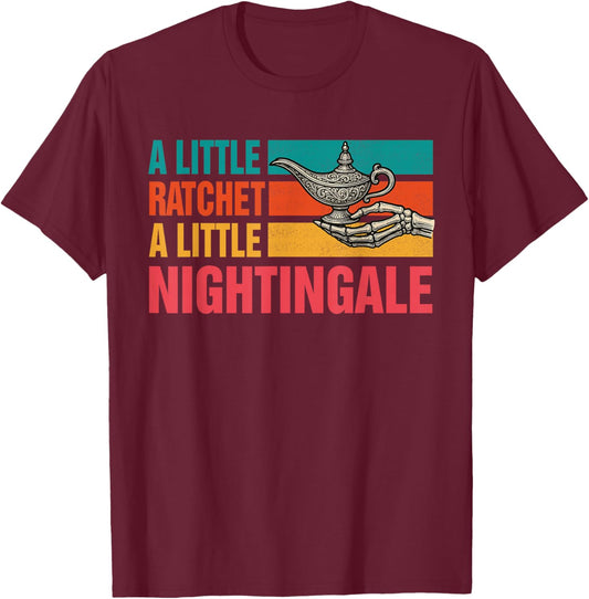Nurse Life Night Shift A Little Ratchet Little Nightingale T-Shirt - T-Shirt | Maroon