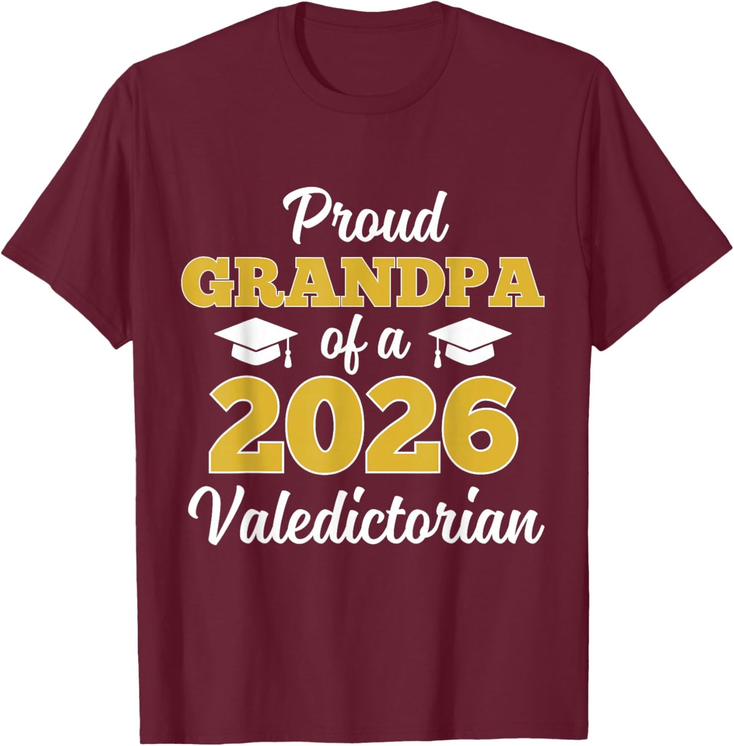 Proud Grandpa of a 2026 Valedictorian T-Shirt - T-Shirt | Maroon
