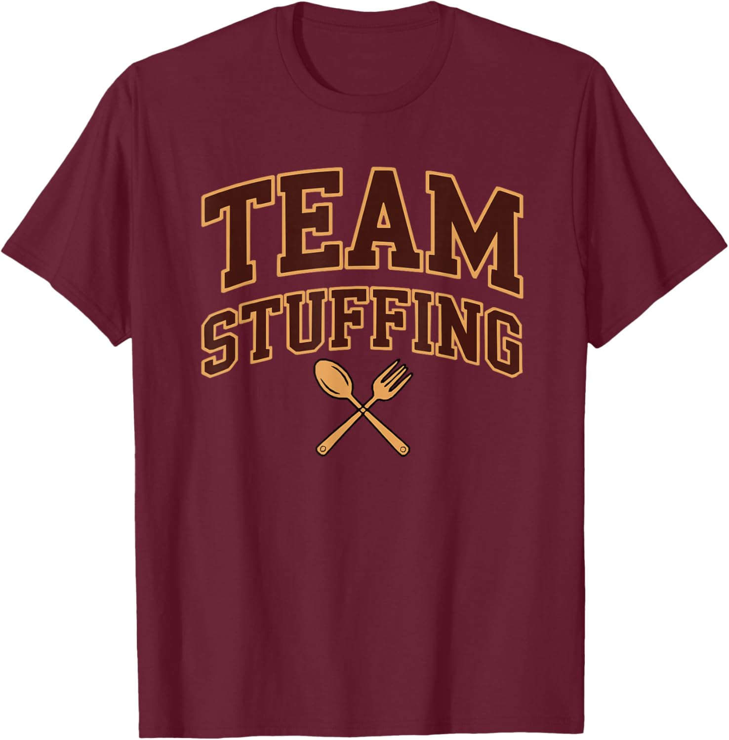 Preppy Varsity Fave Thanksgiving Dish Team Stuffing Dressing T-Shirt - T-Shirt | Maroon