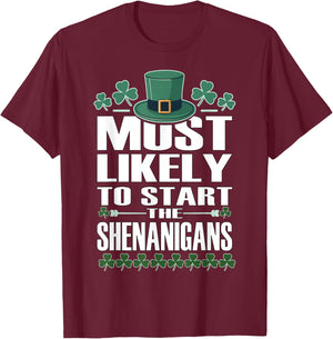 Most Likely to Start The Shenanigans Funny St Patrick’s Day T-Shirt - T-Shirt | Maroon