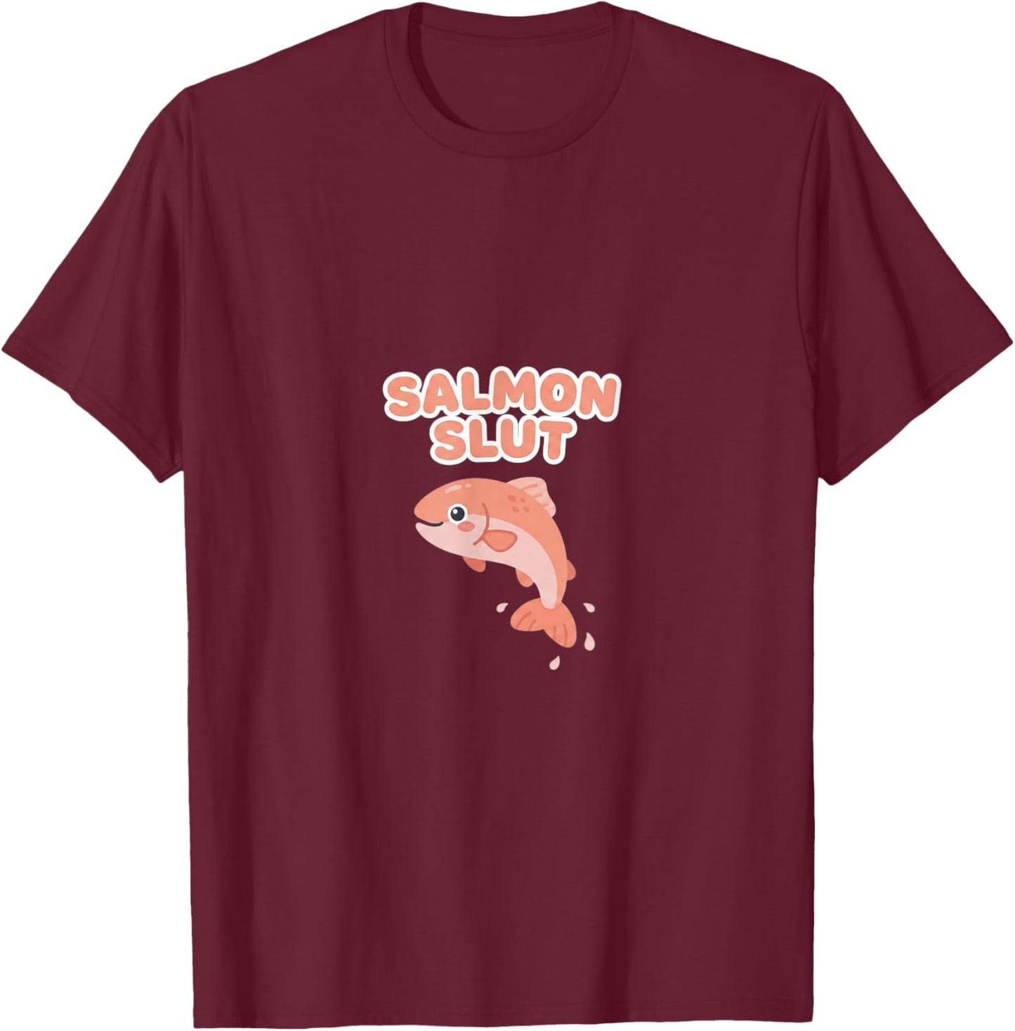Salmon Slut Cute Lover Food Humor Kawaii T-Shirt - T-Shirt | Maroon
