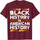 Black History is American History African American Pride T-Shirt - T-Shirt | Maroon