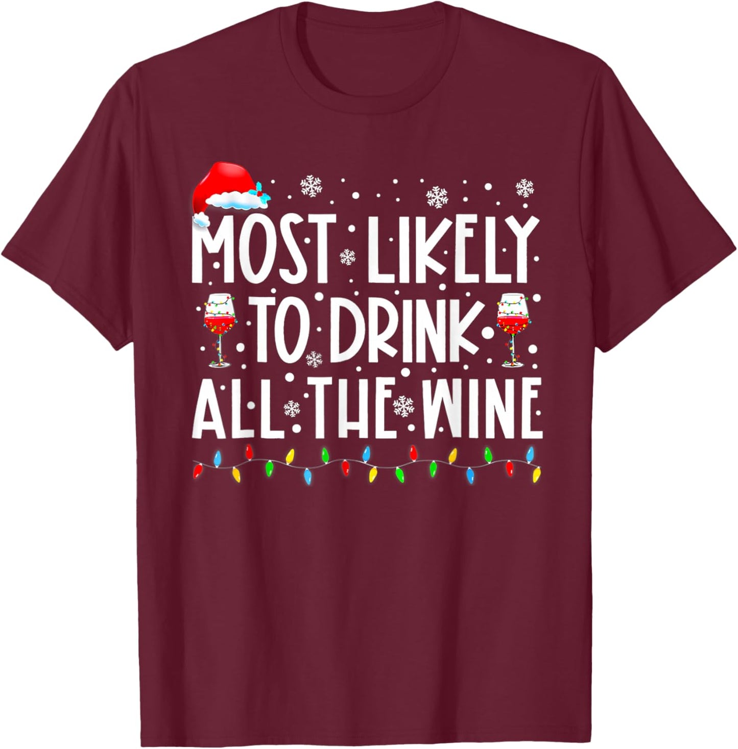Most Likely to Drink All The Wine Family Matching Christmas T-Shirt - T-Shirt | Maroon