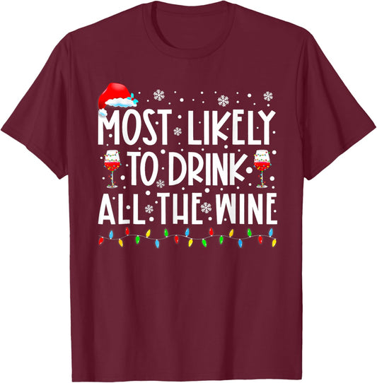 Most Likely to Drink All The Wine Family Matching Christmas T-Shirt - T-Shirt | Maroon