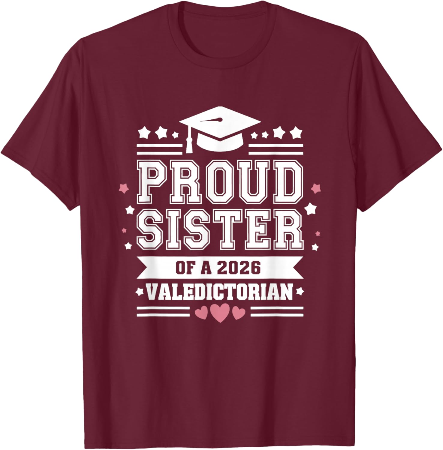 Proud Sister of A 2026 Valedictorian T-Shirt - T-Shirt | Maroon