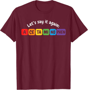 Acetaminophen Pronounce Funny T-Shirt - T-Shirt | Maroon