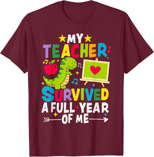 My Teacher Survived A Full Year of Me Funny Dinosaur Design T-Shirt - T-Shirt | Maroon