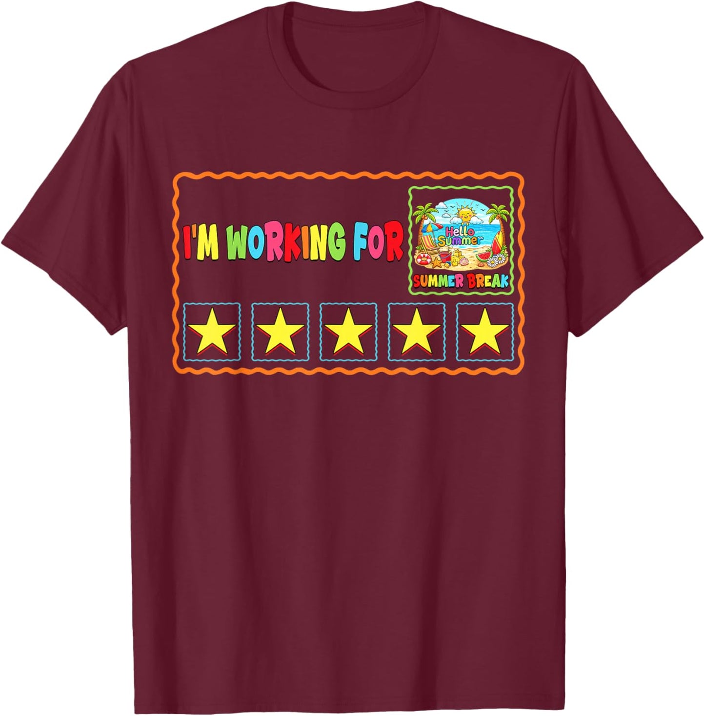 I'm Working for Summer Break Last Day of School Teacher T-Shirt - T-Shirt | Maroon