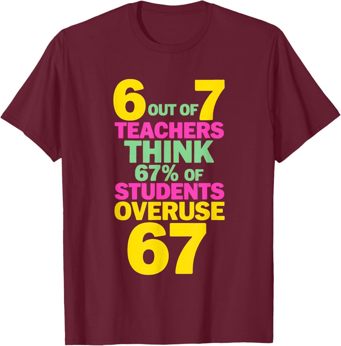 Teacher 6 7 Overuse 6-7 T-Shirt - T-Shirt | Maroon