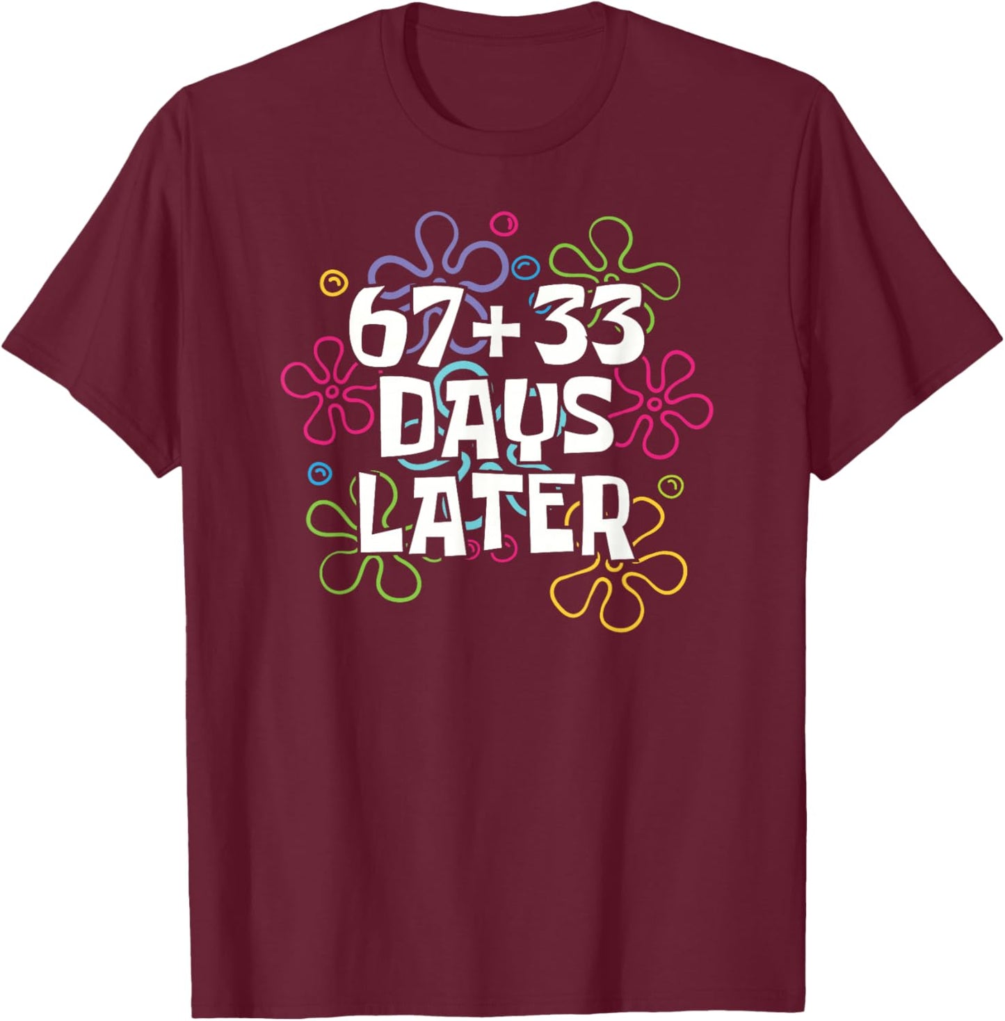 67+33 Days Later 100th Day of School Teacher Kids 67 T-Shirt - T-Shirt | Maroon