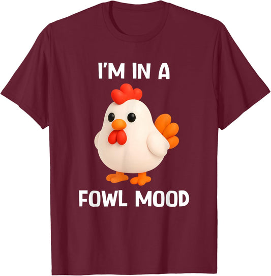 Chicken I'm in A Fowl Mood, Funny, Jokes, Sarcastic T-Shirt - T-Shirt | Maroon
