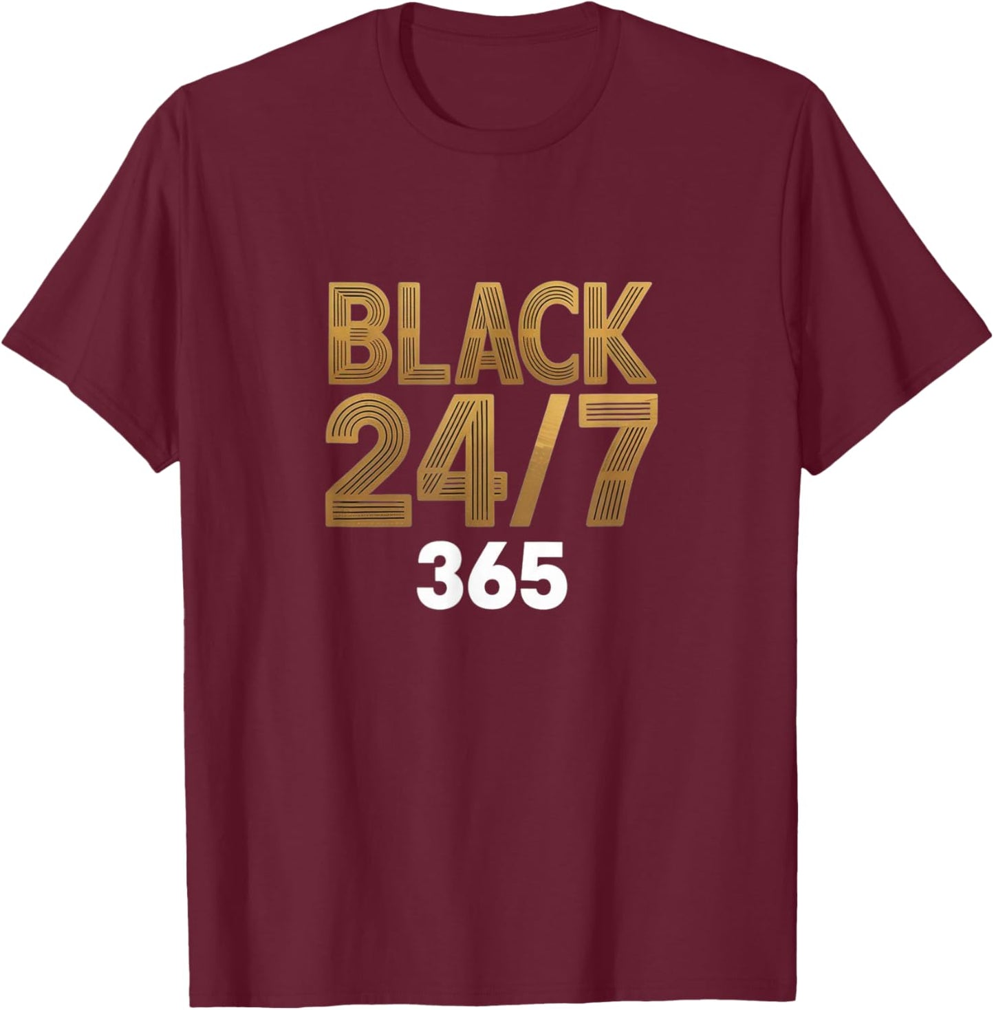 Black 24/7 365 – Everyday Black Pride T-Shirt - T-Shirt | Maroon