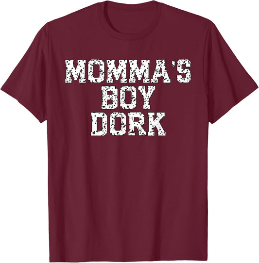 Momma's Boy Dork T-Shirt - T-Shirt | Maroon