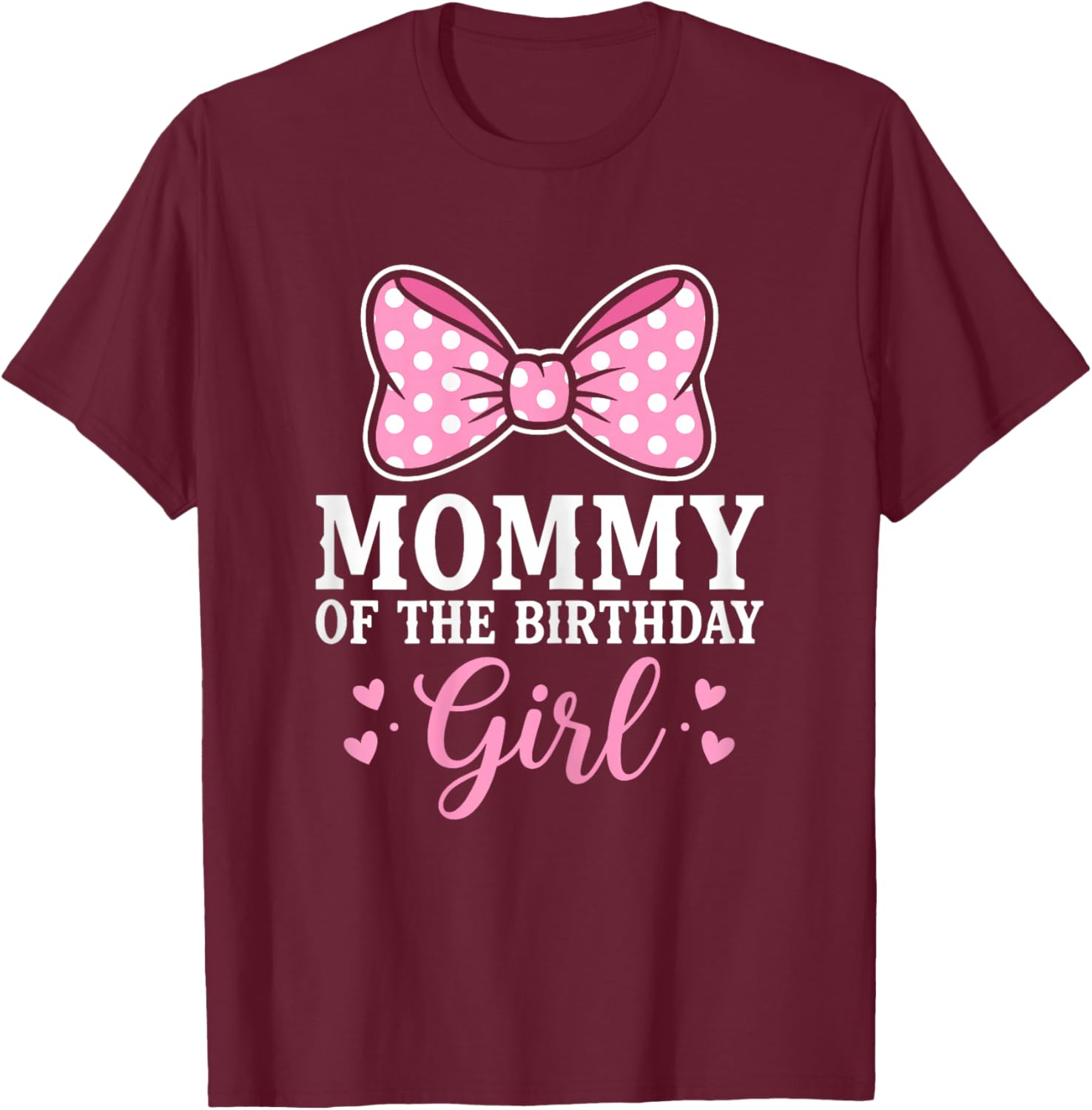 Mommy of The Birthday Girl Cute Pink Bow Party Mom T-Shirt - T-Shirt | Maroon