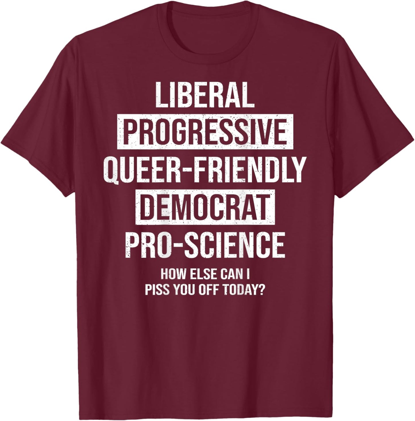 (ON Back) Liberal Progressive Queer Friendly T-Shirt - T-Shirt | Maroon
