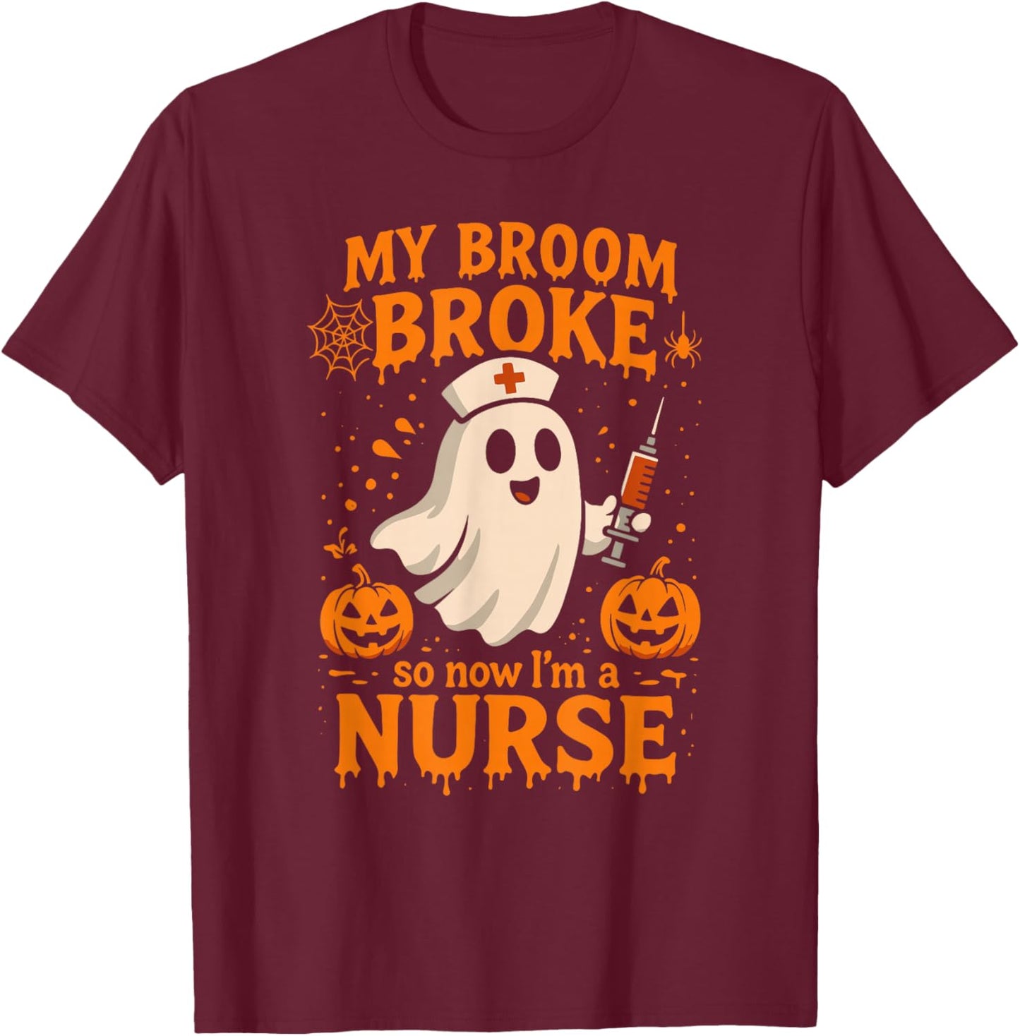 My Broom Broke so Now I'm a Nurse Halloween Design T-Shirt - T-Shirt | Maroon