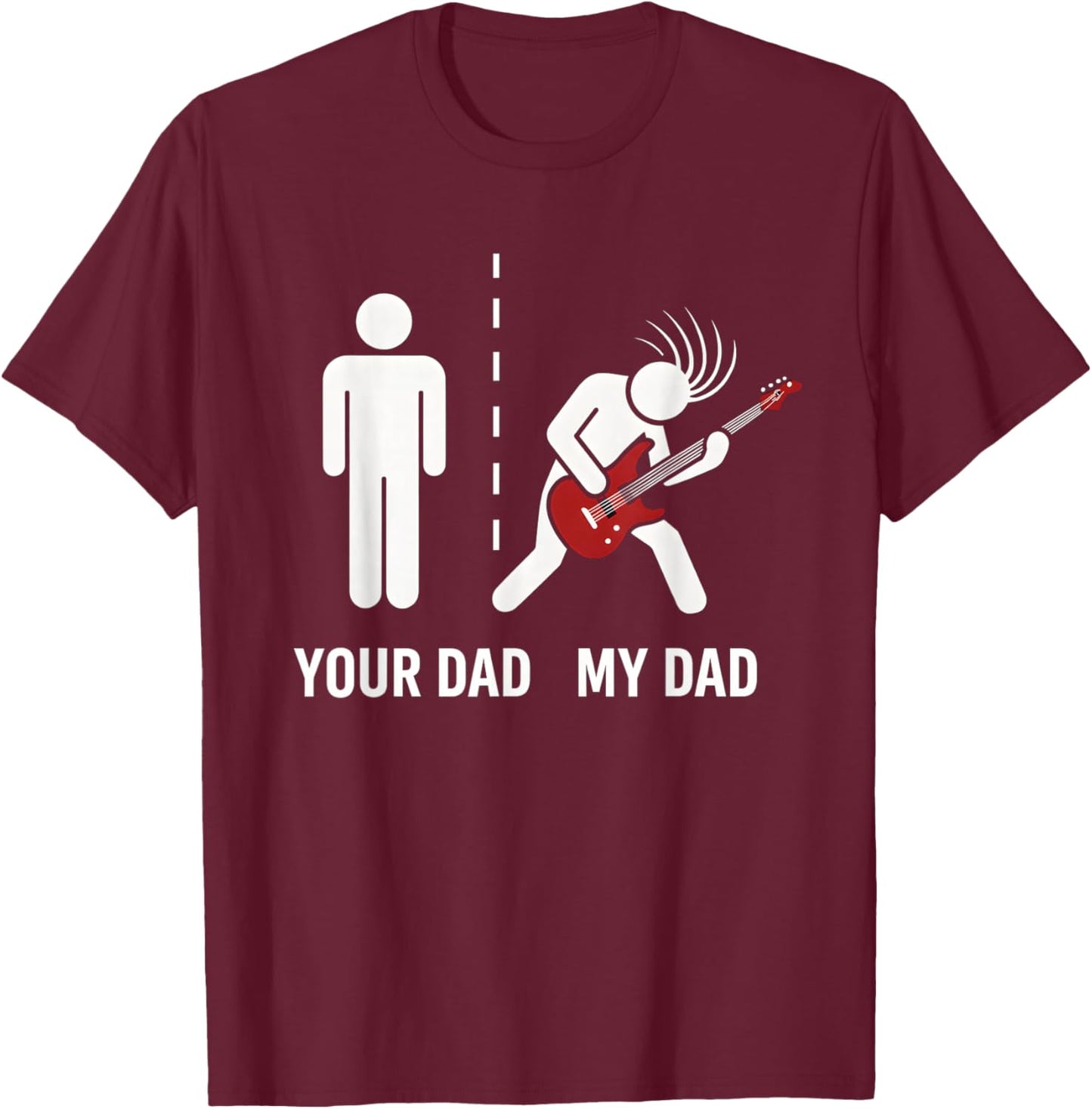 Your Dad My Dad Funny Father Music Guitar Player Musician T-Shirt - T-Shirt | Maroon