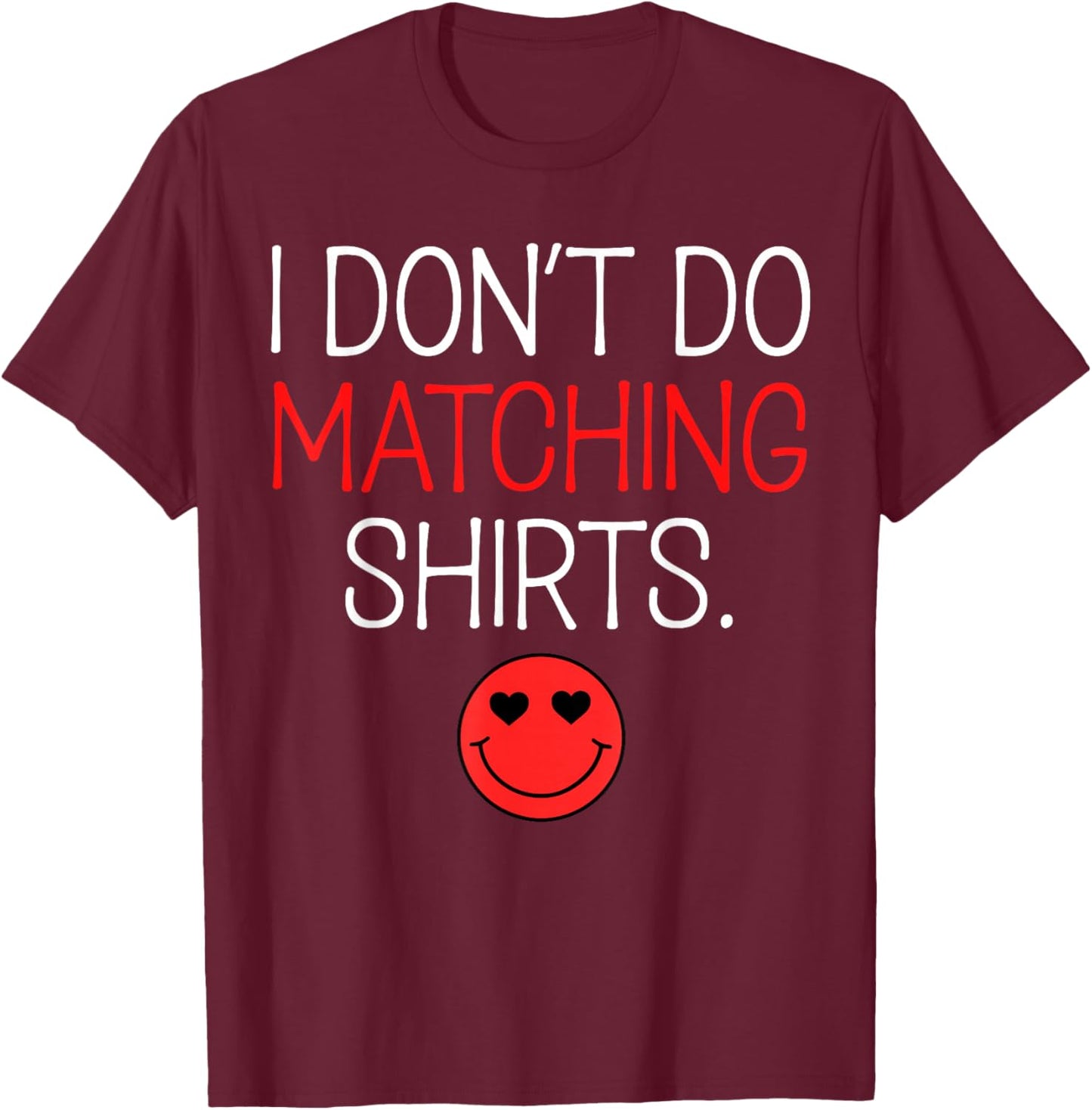 Valentine I Don't Do Matching Shirt But I Do Couple Matching T-Shirt - T-Shirt | Maroon